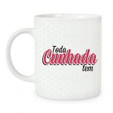 CANECA TODA FAMÍLIA TEM 2 CUNHADA