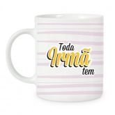 CANECA TODA FAMÍLIA TEM 2 IRMÃ